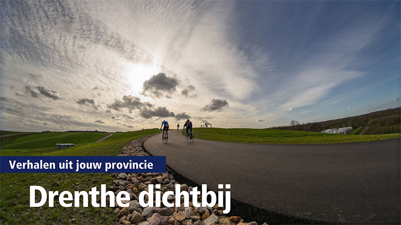 Verhalen uit jouw provincie - Drenthe dichtbij